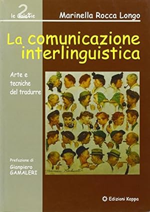 La comunicazione interlinguistica. Arte e tecniche del tradurre