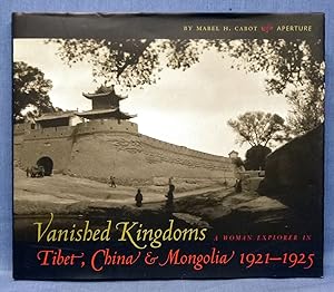Vanished Kingdoms: A Woman Explorer in Tibet, China, and Mongolia 1921-1925