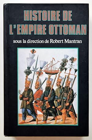 HISTOIRE DE L'EMPIRE OTTOMAN, sous la direction de Robert Mantran.