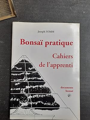 Bonsaï pratique - Cahiers de l'apprenti. Documents bonsaï