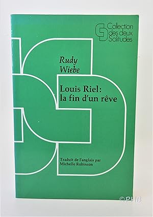 Louis Riel: La Fin D'un Rêve. Roman