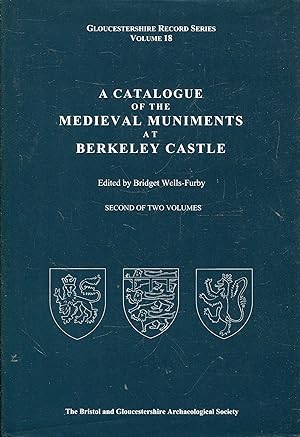 A Catalogue of the Medieval Muniments at Berkeley Castle, the second volume (Gloucestershire Reco...