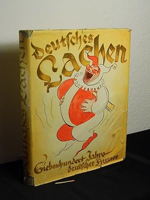 Deutsches Lachen - Siebenhundert Jahre deutscher Humor - Ein kurzweiliges und scherzhaftes Album ...