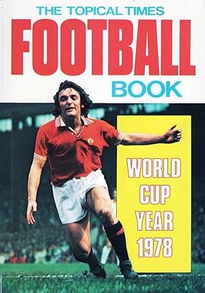 The Topical Times Football Book : World Cup Year 1978 :