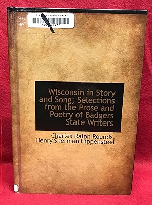Wisconsin in Story and Song; Selections from the Prose and Poetry of Badgers State Writers