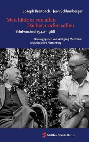 Man hätte es von allen Dächern rufen sollen: Briefwechsel zwischen Joseph Breitbach und Jean Schl...