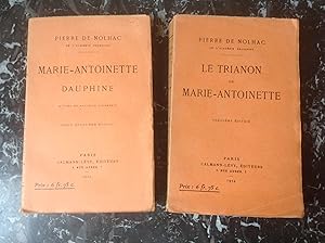 Le TRIANON de MARIE - ANTOINETTE + MARIE - ANTOINETTE DAUPHINE Etudes sur la cour de France . 2 v...