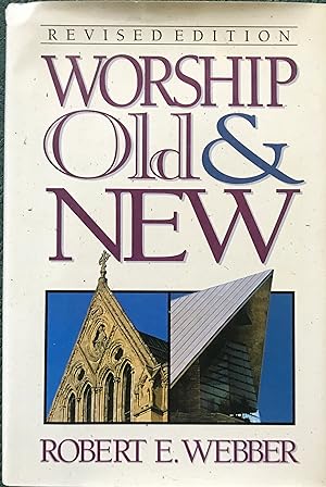 Worship, Old and New: A Biblical, Historical and Practical Introduction