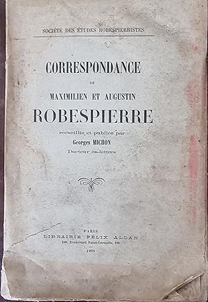 Correspondance de Maximilien et Augustin Robespierre recueillie par Georges Michon
