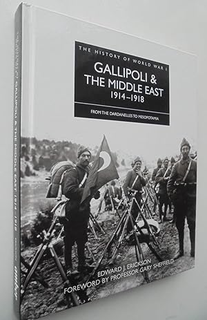 Gallipoli & the Middle East, 1914-1918: From the Dardanelles to Mesopotamia. Edward J. Erickson (...