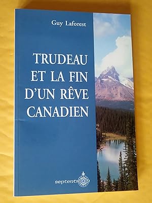Trudeau et la fin d'un rêve canadien