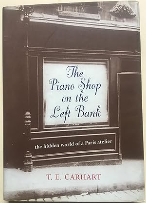 The Piano Shop On The Left Bank - The Hidden World World Of A Paris Atelier