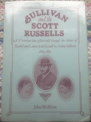 Sullivan And The Scott Russells - A Victorian Love Affair Told Through The Letters Of Rachel And ...