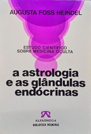A ASTROLOGIA E AS GLÂNDULAS ENDÓCRINAS.