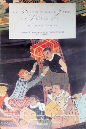 OS PORTUGUESES E O JAPÃO NO SÉCULO XVI. PRIMEIRAS INFORMAÇÕES SOBRE O JAPÃO.