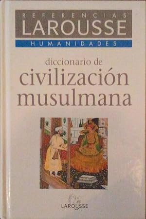 DICCIONARIO DE CIVILIZACIÓN MUSULMANA.