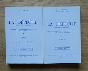 La Dépêche, journal de la démocratie. Contribution à l'histoire du radicalisme en France sous la ...
