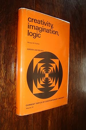 Creativity, Imagination, Logic: Meditations for the Eleventh Hour (1st printing)