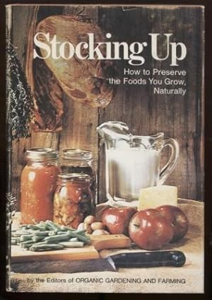 Stocking Up: How to Preserve the Foods You Grow, Naturally