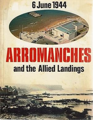 Arromanches and the Allied Landings 6 June 1944