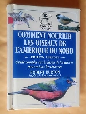 Comment nourrir les oiseaux de lAmérique du Nord: guide complet sur la façon de les attirer pour ...