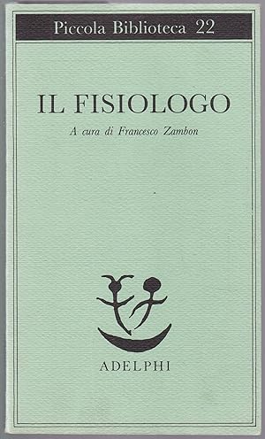 Il fisiologo. A cura di Francesco Zambon (= Piccola Biblioteca Adelphi, 22)