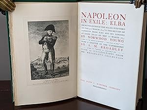NAPOLEON IN EXILE: ELBA. From the Entry of the Allies into Paris on the 31st of March 1814 to the...