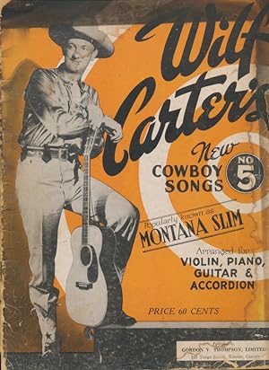 New Cowboy Songs By Wilf Carter No. 5 [Popularly Known as a Montana Slim] arranged for violin, pi...