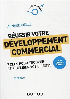 réussir votre développement commercial : comment trouver et fidéliser vos clients (4e édition)