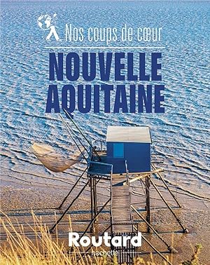 guide du Routard : nos coups de coeur en Nouvelle-Aquitaine
