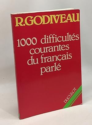 1000 DIFFICULTES COURANTES DU FRANCAIS PARLE. En syntaxe vocabulaire et prononciation 2ème éditio...
