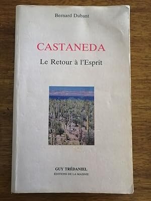 Castaneda Retour à l esprit 1989 - DUBANT Bernard - Spiritualité Sorcellerie Chamanisme Symbolism...