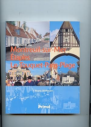 HISTOIRE DE MONTREUIL - SUR - MER , ETAPLES ,LE TOUQUET -PARIS -PLAGE . Du Val de Canche à la Côt...