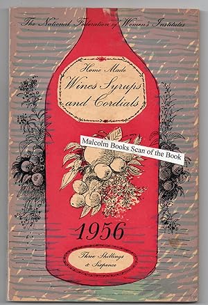 Home Made Wines Syrups and Cordials. Recipes of Women's Institute Members