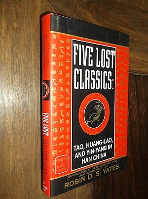 Five Lost Classics: Tao, Huang-Lao, and Yin-Yang in Han China