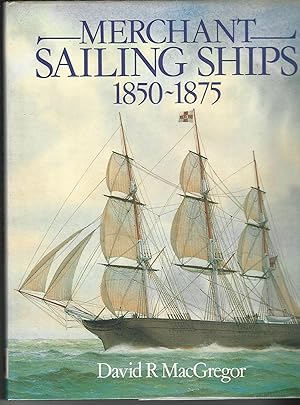 Merchant Sailing Ships 1850 – 1875.