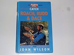 Catch Roach, Rudd and Dace with John Wilson (The "Angling Times" Library)(Signed copy)