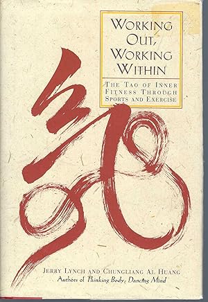 Working Out Working Within: The Tao Of Inner Fitness Through Sports And Exercise