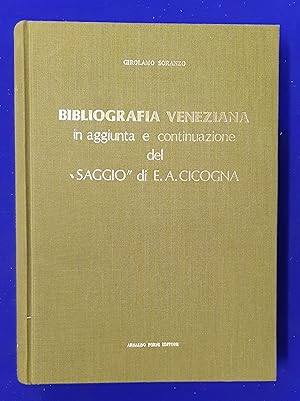 Bibliografia Veneziana in Aggiunta e Continuazione del "Saggio" di E.A. Cicogna. .