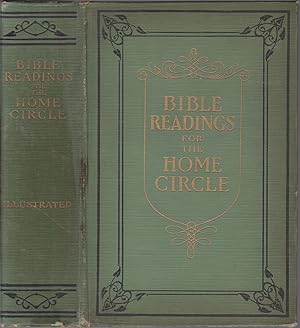 Bible Readings for the Home Circle: A Topical Study of the Bible, Systematically Arranged for Hom...