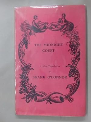 The Midnight Court. A Rythmical Bacchanalia from the Irish of Bryan Merryman.