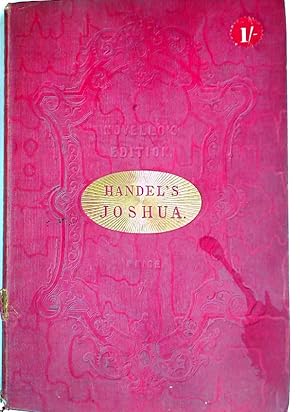 Handel's Oratorio, Joshua (Composed in the Year 1747) in Vocal Score, with a Separate Accompanime...