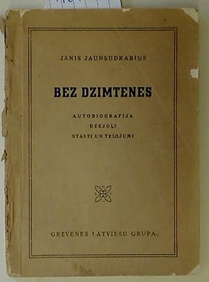 Bez Dzimtenes: Autobiografija, Dzejoli, Stasti un Telojumi.