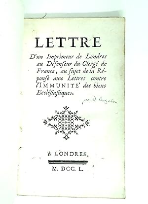 Lettre d'un imprimeur de Londres au défenseur du clergé de France, au sujet de la réponse aux let...