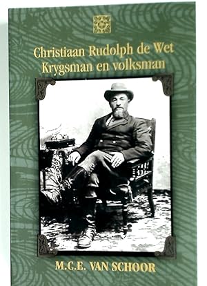 Christiaan Rudolph de Wet: Krygsman en Volksman.