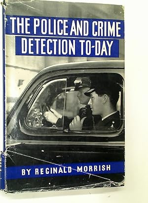 The Police and Crime Detection To-day.