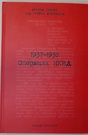 1937-1938 gg. Operatsii NKVD. Iz khroniki "Bol'shogo terrora" na tomskoi zemle. Sbornik dokumento...