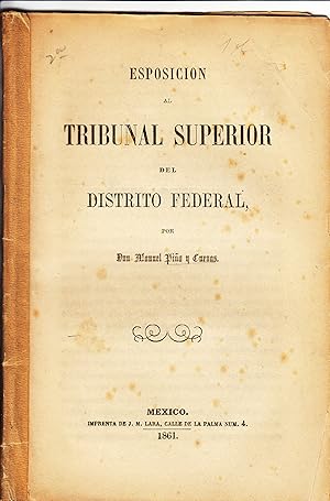 Esposicion al Tribunal Superior del Distrito Federal por Don Manuel Pina y Cuevas.