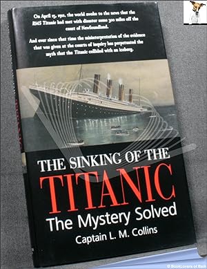 The Sinking of the Titanic: The Mystery Solved