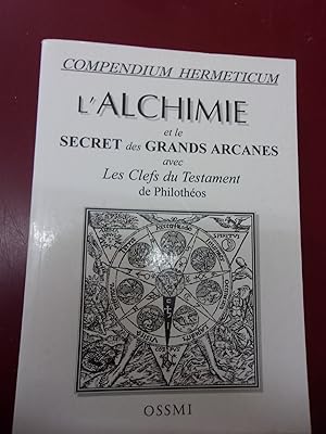 L'Alchimie & le secret des grands Arcanes - Les Clefs du Testament de Philothéos